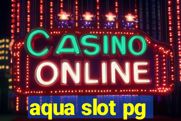 aqua slot pg