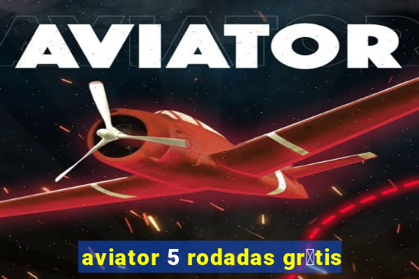 aviator 5 rodadas gr谩tis