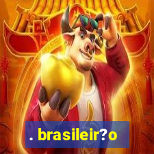 . brasileir?o