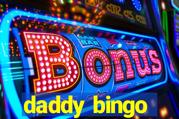 daddy bingo