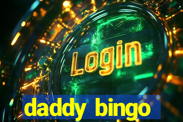 daddy bingo