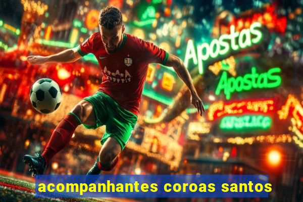 acompanhantes coroas santos