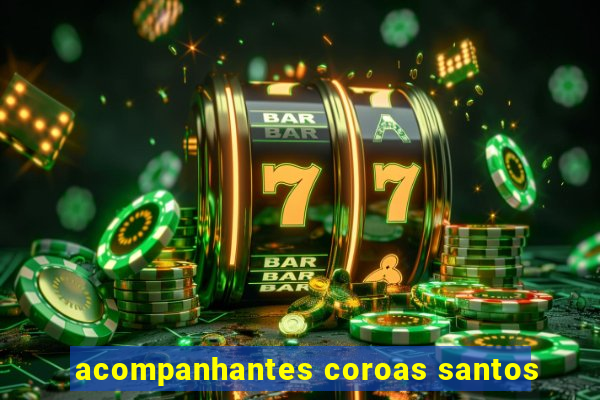 acompanhantes coroas santos