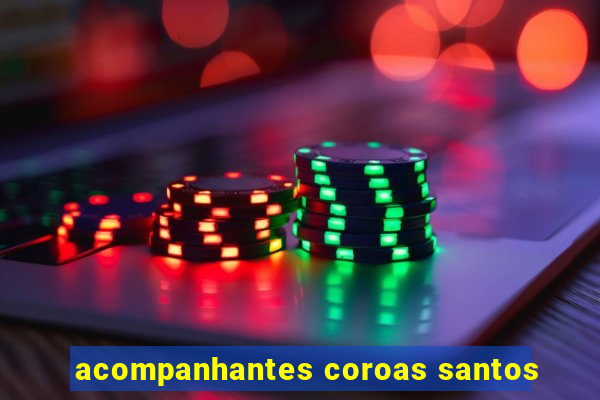 acompanhantes coroas santos