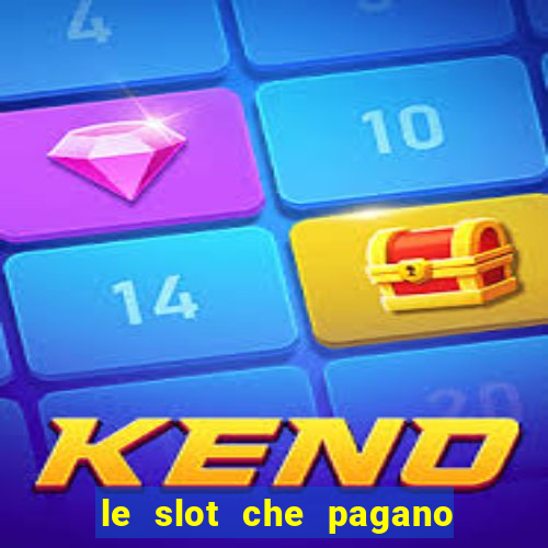 le slot che pagano di piu