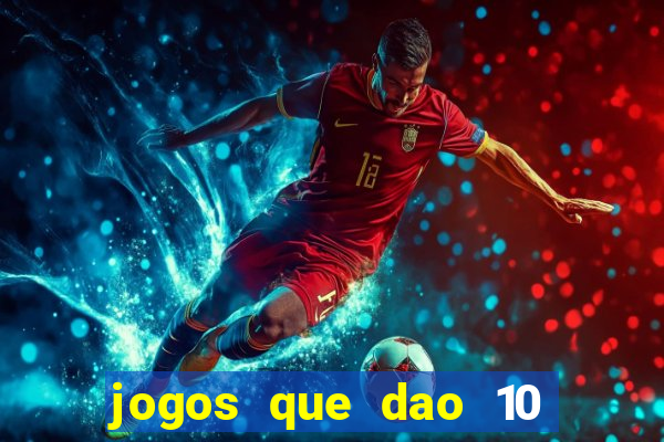 jogos que dao 10 reais ao se cadastrar