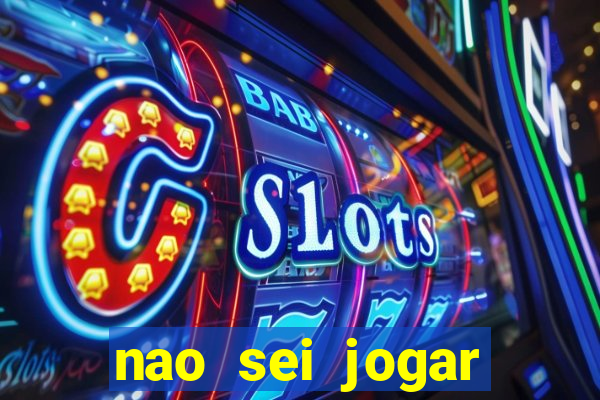 nao sei jogar fortune tiger