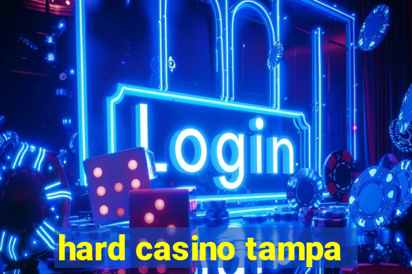 hard casino tampa