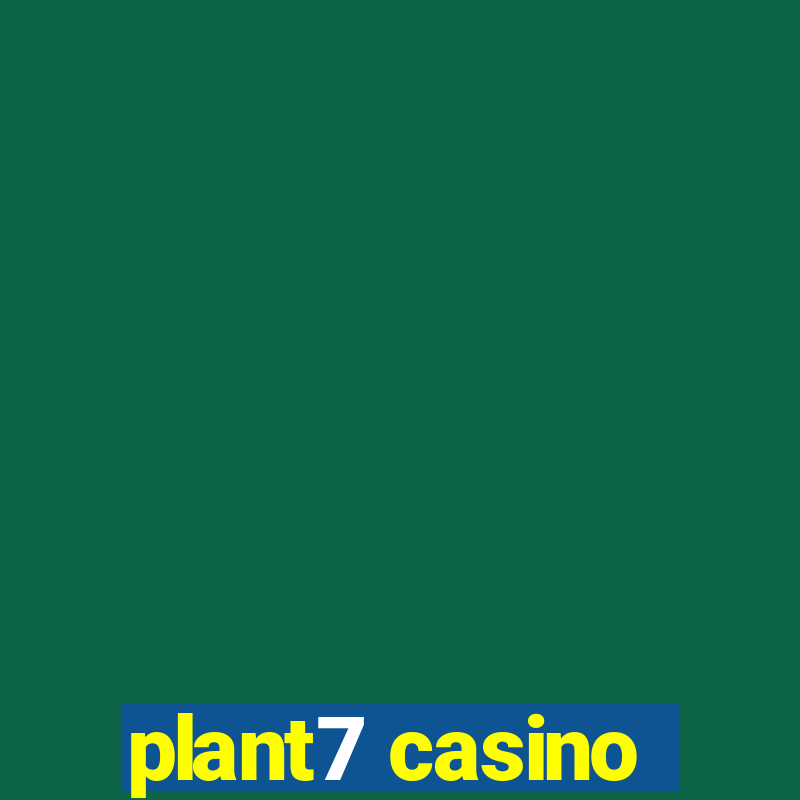 plant7 casino