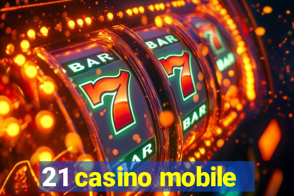 21 casino mobile