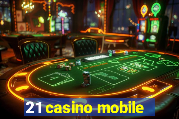 21 casino mobile