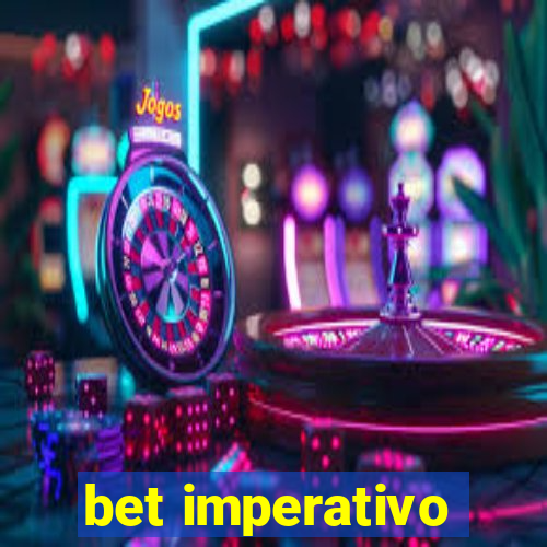 bet imperativo