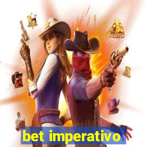 bet imperativo