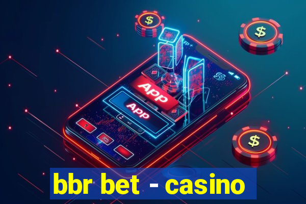 bbr bet - casino