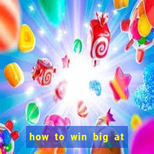 how to win big at a casino