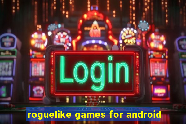 roguelike games for android