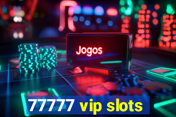 77777 vip slots