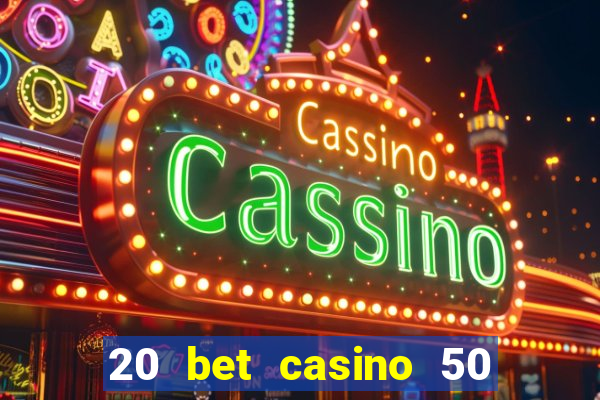 20 bet casino 50 free spins