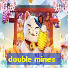 double mines