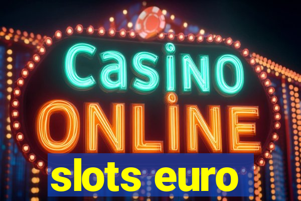 slots euro