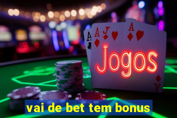 vai de bet tem bonus