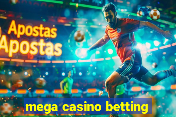 mega casino betting