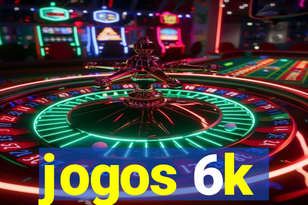 jogos 6k