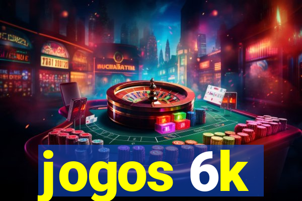 jogos 6k