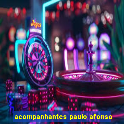 acompanhantes paulo afonso