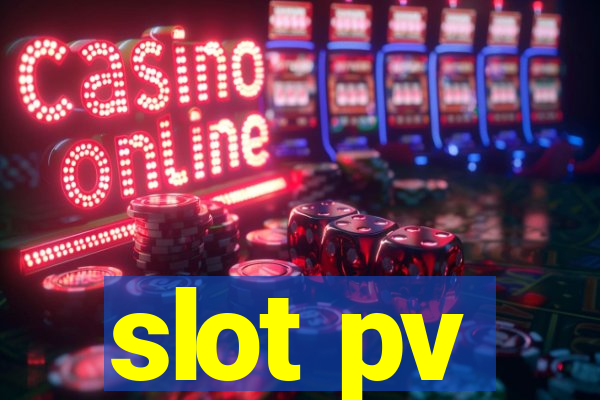 slot pv