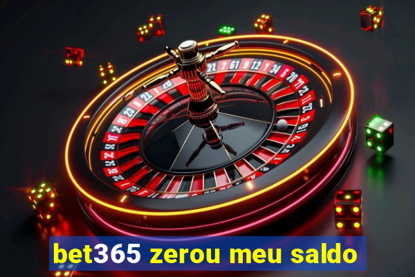 bet365 zerou meu saldo