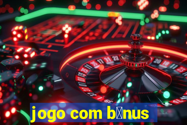 jogo com b么nus