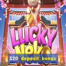 $20 deposit bonus online casino