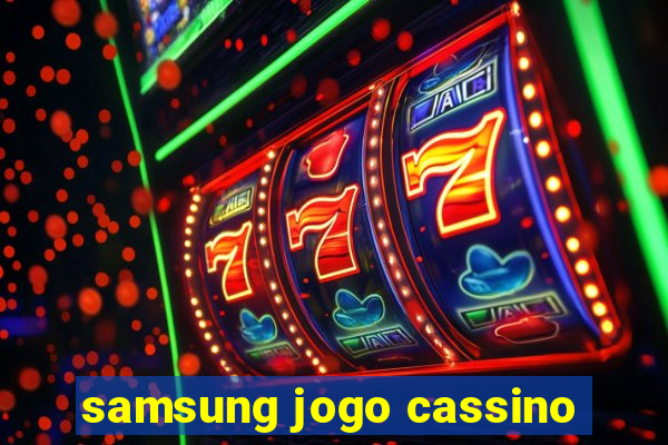 samsung jogo cassino