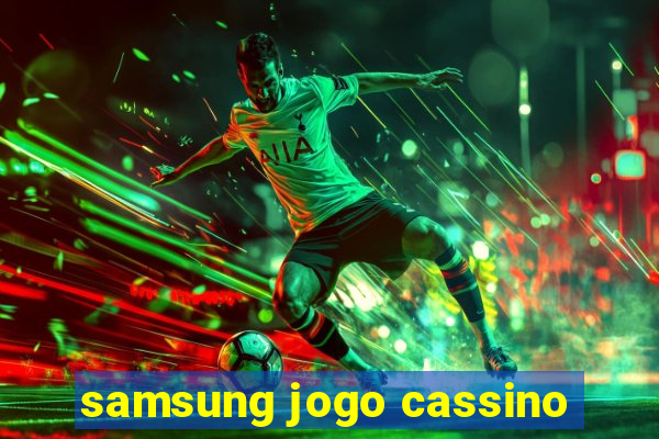 samsung jogo cassino