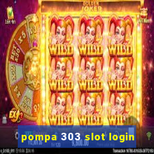 pompa 303 slot login