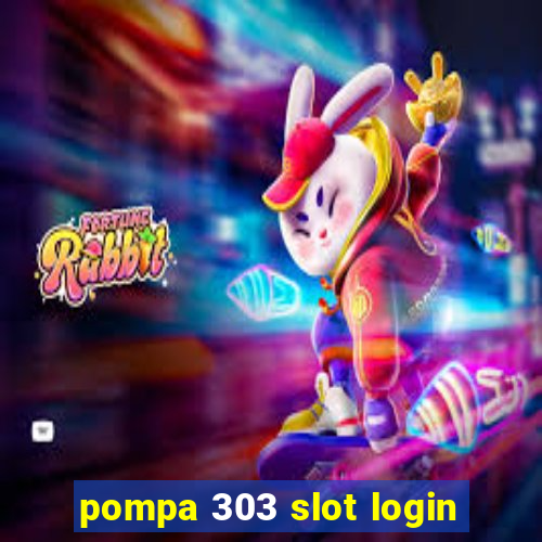 pompa 303 slot login