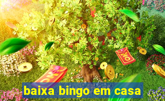 baixa bingo em casa