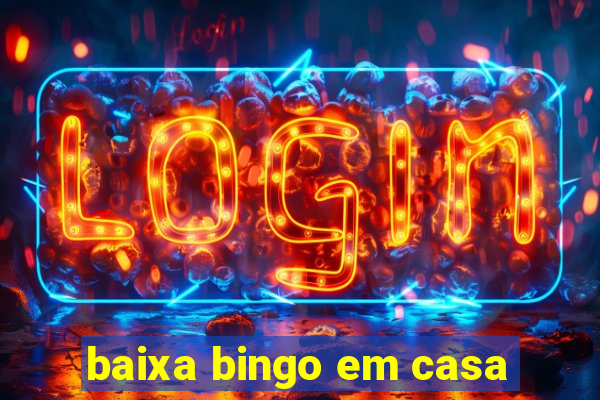 baixa bingo em casa