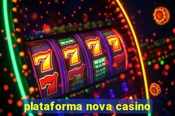 plataforma nova casino