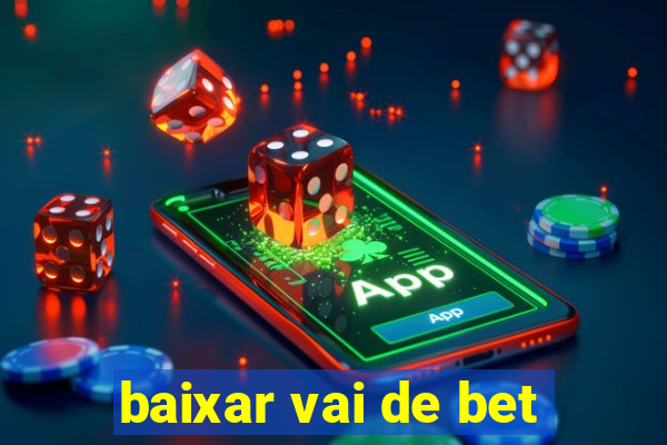 baixar vai de bet