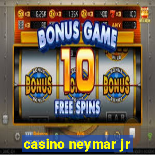 casino neymar jr