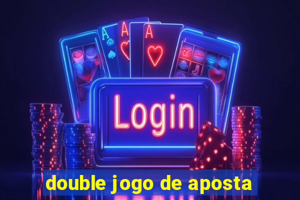 double jogo de aposta