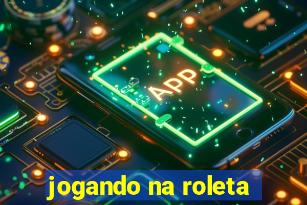 jogando na roleta