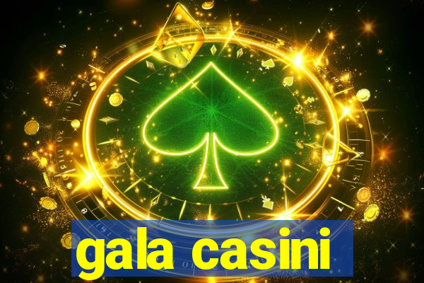 gala casini