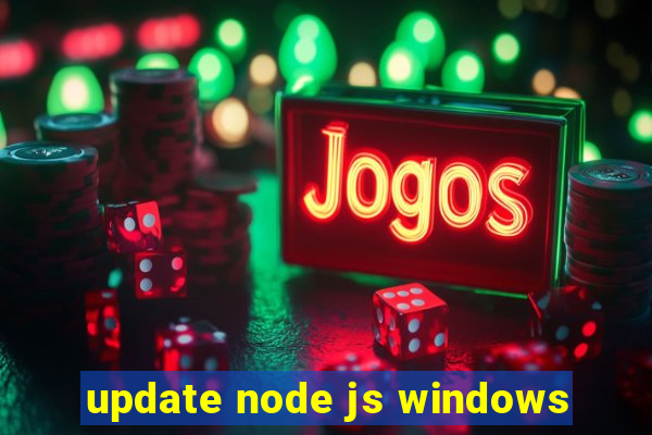 update node js windows