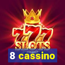 8 cassino