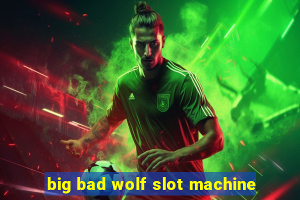 big bad wolf slot machine