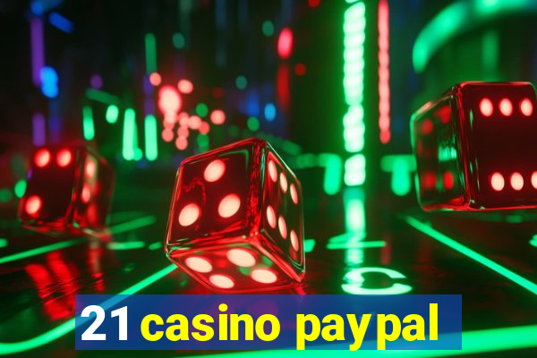 21 casino paypal