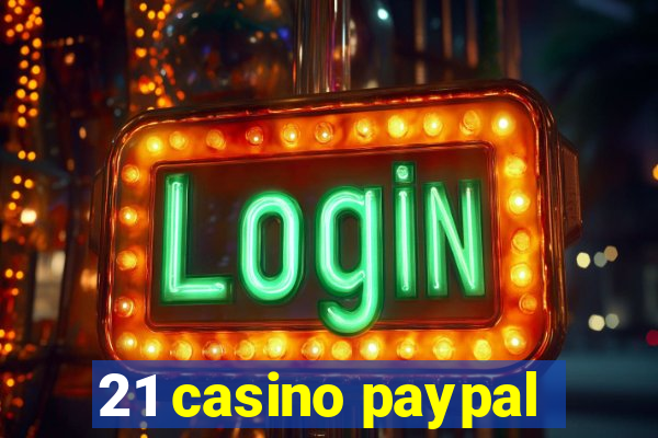 21 casino paypal